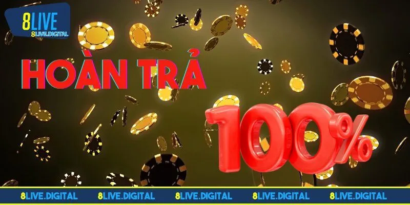 Ưu đãi 8Live hoàn trả 100% giúp thành viên khởi đầu thuận lợi