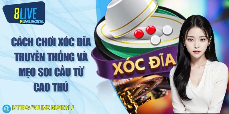 Cách chơi xóc đĩa truyền thống và mẹo soi cầu từ cao thủ