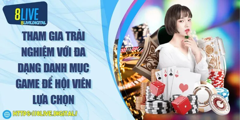Tham gia trải nghiệm với đa dạng danh mục game để hội viên lựa chọn